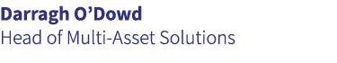 Darragh O’Dowd Head of Multi Asset Solutions
