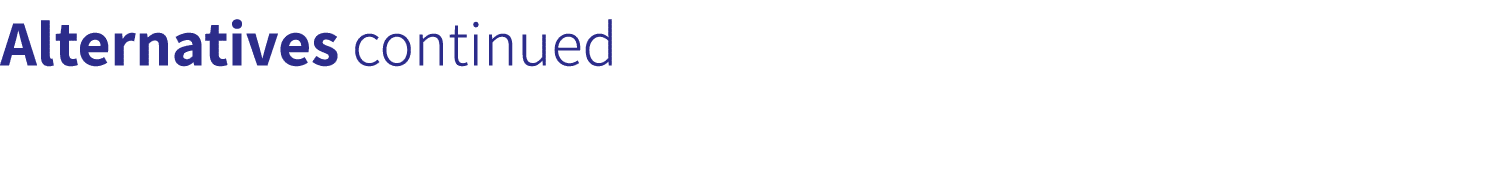 Alternatives continued