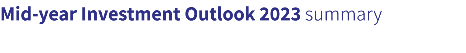 Mid year Investment Outlook 2023 summary