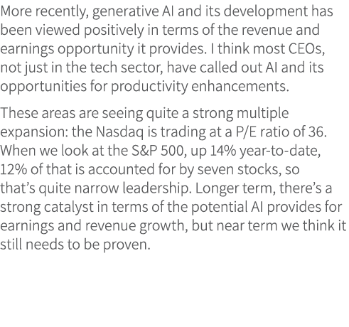 More recently, generative AI and its development has been viewed positively in terms of the revenue and earnings oppo...